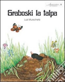 Graboski la talpa libro di Murschetz Luis