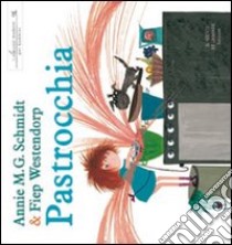 Pastrocchia. Ediz. illustrata libro di Schmidt Annie M.; Westendorp Fiep