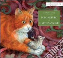 Topo Arturo e gatto Sansone. Ediz. illustrata libro di Oakley Graham