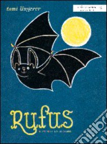 Rufus il pipistrello colorato. Ediz. illustrata libro di Ungerer Tomi