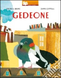 Gedeone. Ediz. illustrata libro di Segré Chiara Valentina; Dattola Chiara