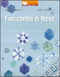 Fiocchetto di neve. Ediz. illustrata libro di Benevelli Alberto; Serofilli Loretta