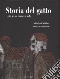 Storia del gatto che se ne andava solo. Ediz. illustrata libro di Kipling Rudyard