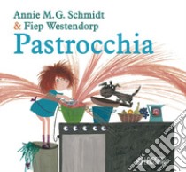 Pastrocchia. Ediz. a colori libro di Schmidt Annie M. G.