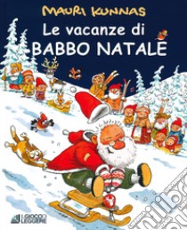 Le vacanze di Babbo Natale. Ediz. a colori libro di Kunnas Mauri