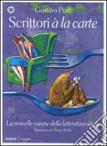 Scrittori à la carte. La nouvelle cuisine della letteratura sarda libro di Pratt Gustavo