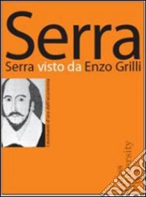 Serra visto da Enzo Grilli libro di Grilli Enzo