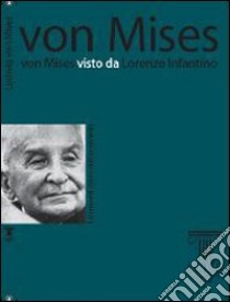 Von Mises visto da Lorenzo Infantino libro di Infantino L. (cur.)