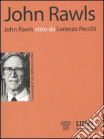 John Rawls visto da Lorenzo Pecchi libro di Pecchi Lorenzo