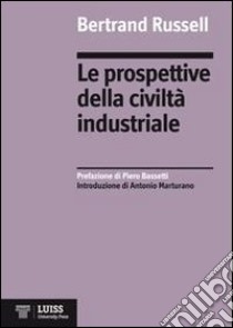 Le prospettive della civiltà industriale libro di Russell Bertrand; Marturano A. (cur.)