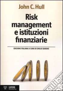 Risk management e istituzioni finanziarie libro di Hull John C.; Barone E. (cur.)