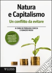 Natura e capitalismo. Un conflitto da evitare libro di Ciocca P. (cur.); Musu I. (cur.)