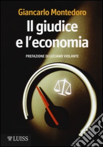 Il giudice e l'economia libro di Montedoro Giancarlo