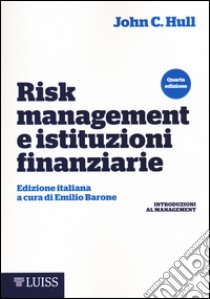 Risk management e istituzioni finanziarie libro di Hull John C.; Barone E. (cur.)