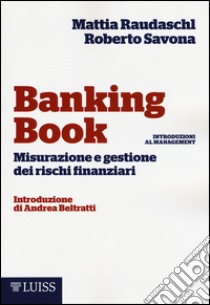 Banking book. Misurazione e gestione dei rischi libro di Raudaschl Mattia; Savona Roberto