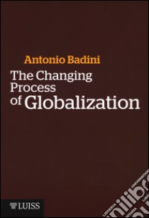 The changing process of globalization libro di Badini Antonio