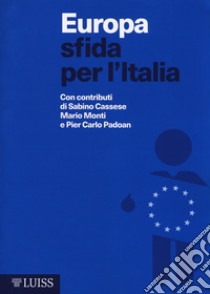 Europa sfida per l'Italia libro di Dassù M. (cur.); Micossi S. (cur.); Perissich R. (cur.)