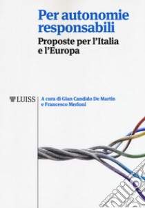 Per autonomie responsabili libro di De Martin G. C. (cur.); Merloni F. (cur.)