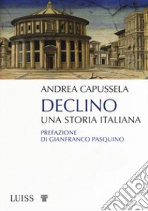 Declino. Una storia italiana libro di Capussela Andrea