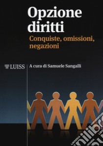 Opzione diritti. Conquiste, omissioni, negazioni libro di Sangalli S. (cur.)