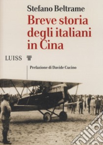 Breve storia degli italiani in Cina libro di Beltrame Stefano