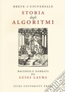 Breve e universale storia degli algoritmi libro di Laura Luigi