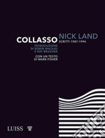 Collasso. Scritti 1987-1994 libro di Land Nick