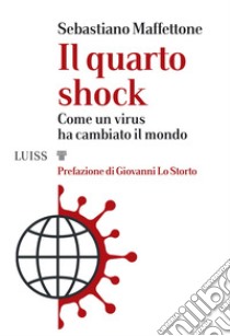 Il quarto shock. Come un virus ha cambiato il mondo libro di Maffettone Sebastiano