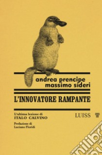 L'innovatore rampante L'ultima lezione di Italo Calvino libro di Prencipe Andrea; Sideri Massimo