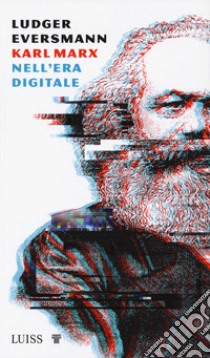 Karl Marx nell'era digitale libro di Eversmann Ludger