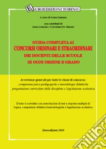 Guida completa ai concorsi ordinari e straordinari dei docenti delle scuole di ogni ordine e grado. Avvertenze generali per tutte le classi di concorso: competenze psico-pedagogiche, metodologie didattiche, progettazione curriculare delle discipline libro di Summa Ivana