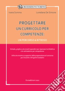 Progettare un curricolo per competenze. Un percorso a ritroso libro di Summa Ivana; De Simone Loredana