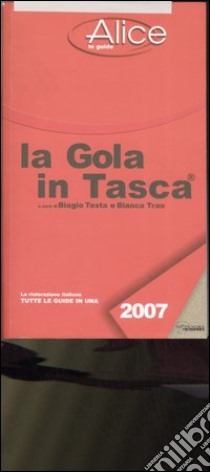 La gola in tasca 2007. La ristorazione italiana. Tutte le guide in una libro