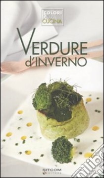 Le verdure d'inverno. Ediz. illustrata libro