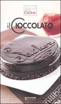 Il cioccolato. Ediz. illustrata libro