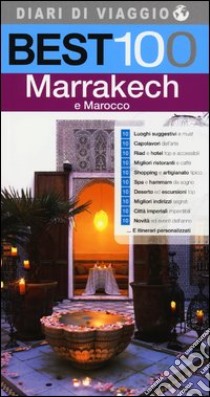 Best 100 Marrakech e Marocco libro di Diamanti Carla