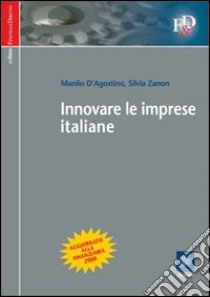 Innovare le imprese italiane libro di D'Agostino Manlio - Zanon Silvia