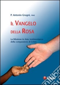 Il vangelo della rosa libro di Grugni Antonio