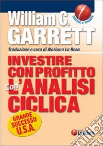 Investire con profitto con l'analisi ciclica libro di Garret William C.