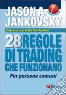 Ventotto regole di trading che funzionano per persone comuni libro di Jankovsky Jason A.