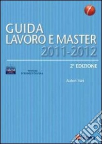 Guida lavoro e master 2011-2012 libro