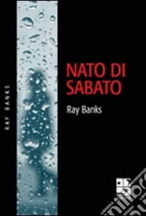 Nato di sabato libro di Banks Ray