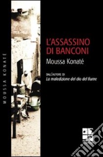 L'Assassino di Banconi libro di Konaté Moussa