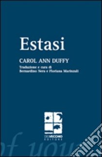 Estasi libro di Duffy Carol Ann; Nera B. (cur.); Marinzuli F. (cur.)