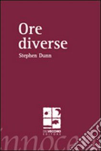 Ore diverse. Ediz. italiana e inglese libro di Dunn Stephen; Federici Solari M. (cur.); Flabbi L. (cur.)