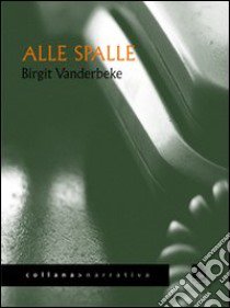 Alle spalle libro di Vanderbeke Birgit