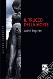 Il trucco della morte libro di Paprotta Astrid