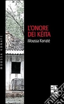 L'onore dei Kéita libro di Konaté Moussa