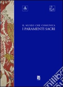 Il museo che comunica. I paramenti sacri libro di Sodano C. (cur.)