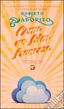 Come un film francese libro di Saporito Roberto